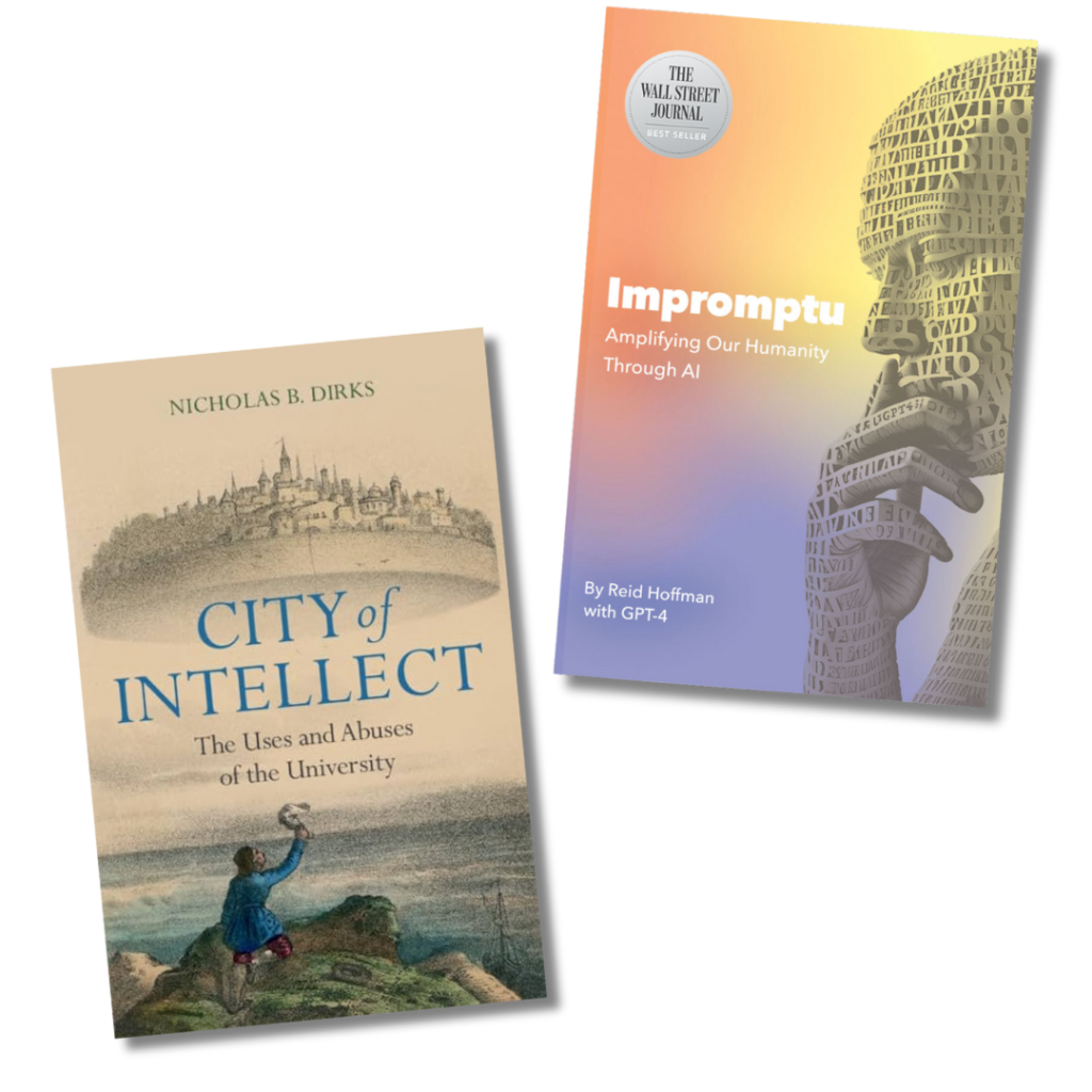 The cover for two books: City of Intellect: The Uses and Abuses of the University by Nicholas B. Dirks and Impromptu: Amplifying Our Humanity Through AI by Reid Hoffman with GPT-4.